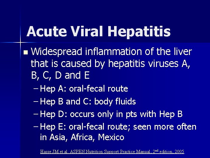 Acute Viral Hepatitis n Widespread inflammation of the liver that is caused by hepatitis