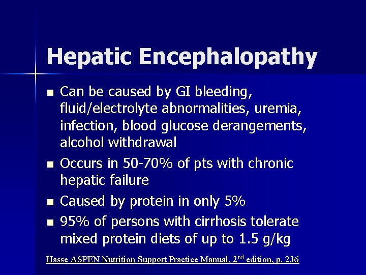 Hepatic Encephalopathy n n Can be caused by GI bleeding, fluid/electrolyte abnormalities, uremia, infection,