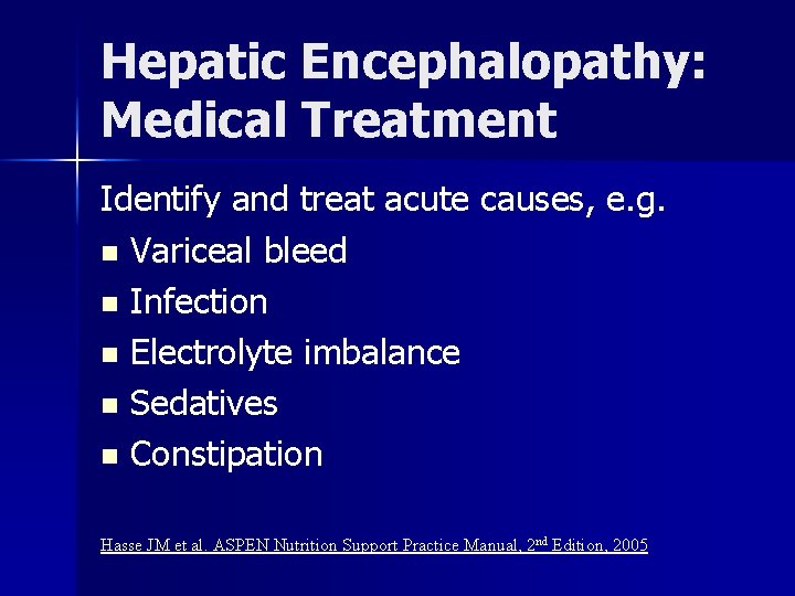 Hepatic Encephalopathy: Medical Treatment Identify and treat acute causes, e. g. n Variceal bleed