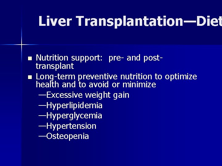 Liver Transplantation—Diet n n Nutrition support: pre- and posttransplant Long-term preventive nutrition to optimize