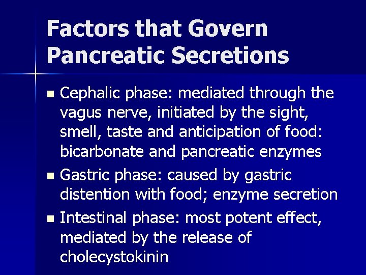 Factors that Govern Pancreatic Secretions Cephalic phase: mediated through the vagus nerve, initiated by