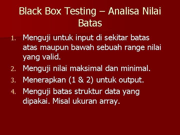 Black Box Testing – Analisa Nilai Batas Menguji untuk input di sekitar batas maupun