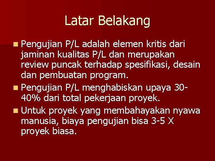 Latar Belakang n Pengujian P/L adalah elemen kritis dari jaminan kualitas P/L dan merupakan