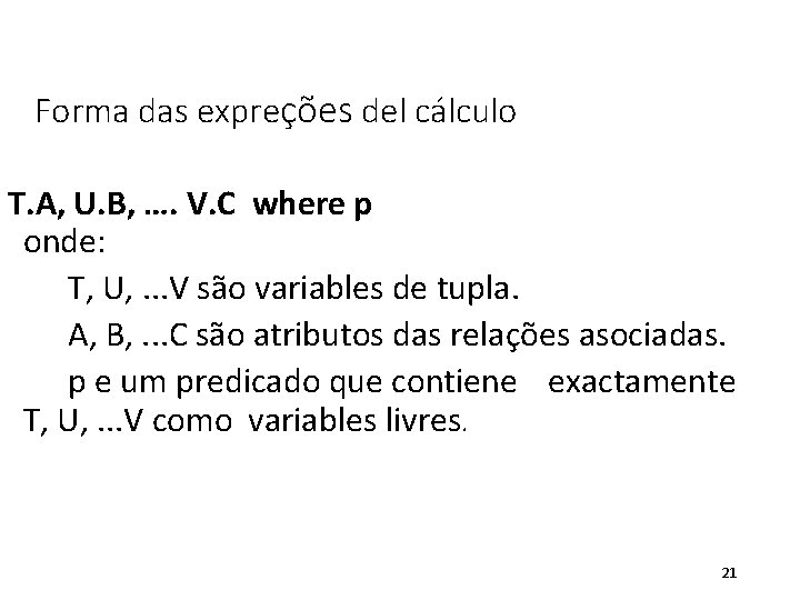 Forma das expreções del cálculo T. A, U. B, …. V. C where p