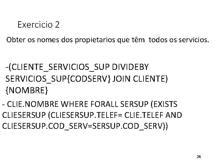 Exercicio 2 Obter os nomes dos propietarios que têm todos os servicios. -(CLIENTE_SERVICIOS_SUP DIVIDEBY