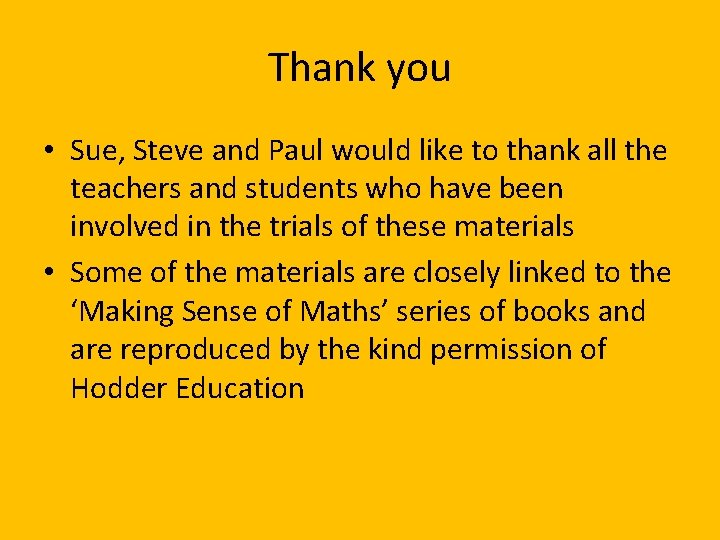 Thank you • Sue, Steve and Paul would like to thank all the teachers