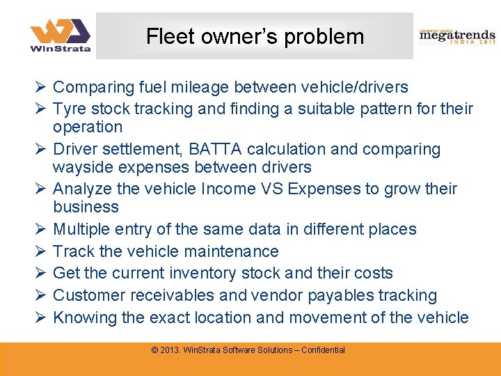 Fleet owner’s problem Ø Comparing fuel mileage between vehicle/drivers Ø Tyre stock tracking and