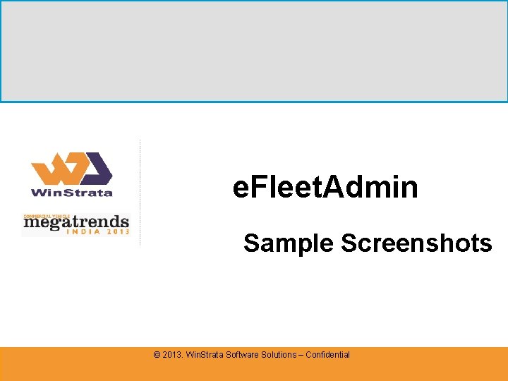 e. Fleet. Admin Sample Screenshots © 2013. Win. Strata Software Solutions – Confidential 