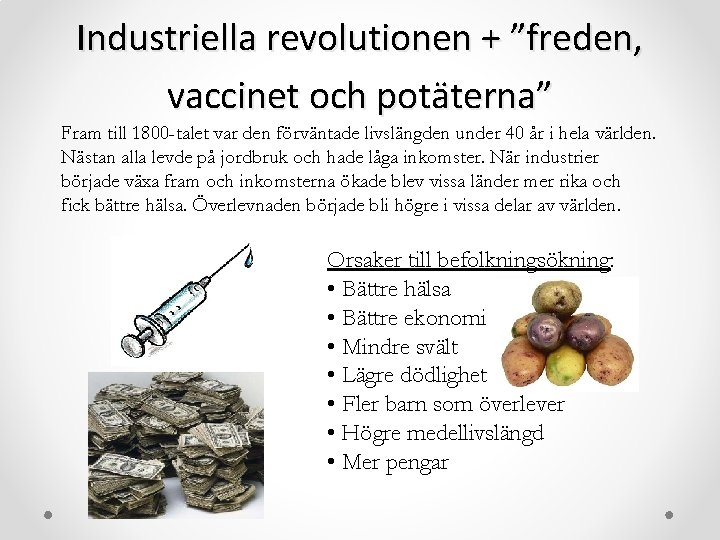 Industriella revolutionen + ”freden, vaccinet och potäterna” Fram till 1800 -talet var den förväntade