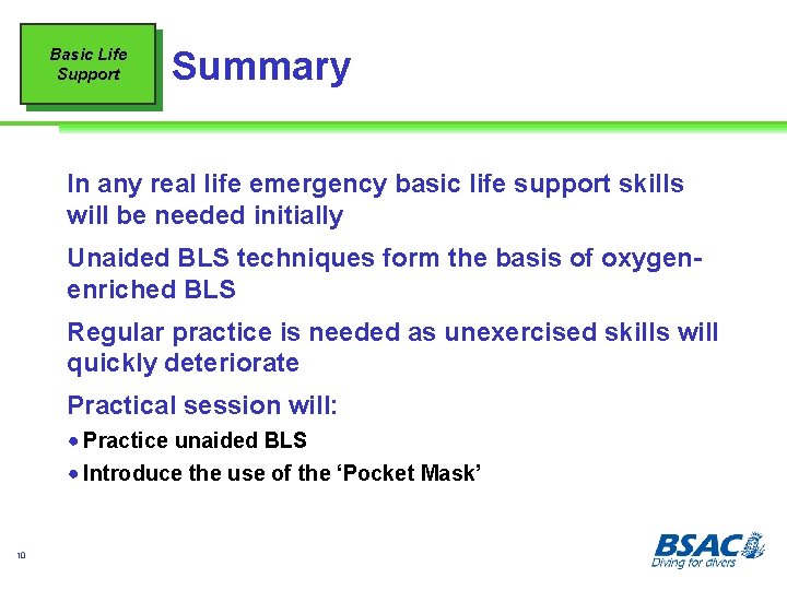 Basic Life Support Summary In any real life emergency basic life support skills will