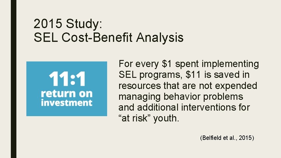 2015 Study: SEL Cost-Benefit Analysis For every $1 spent implementing SEL programs, $11 is