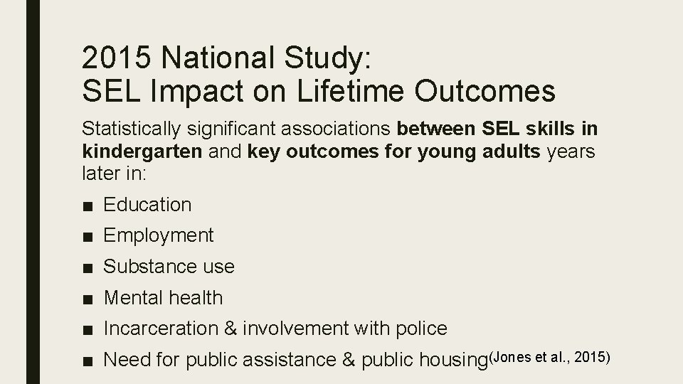 2015 National Study: SEL Impact on Lifetime Outcomes Statistically significant associations between SEL skills