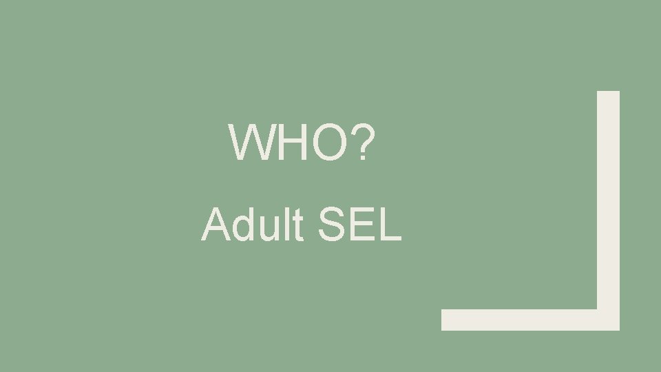 WHO? Adult SEL 