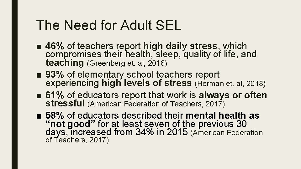 The Need for Adult SEL ■ 46% of teachers report high daily stress, which