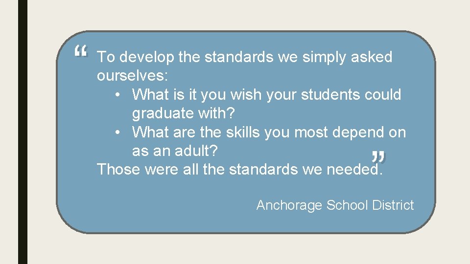 “ To develop the standards we simply asked ourselves: • What is it you