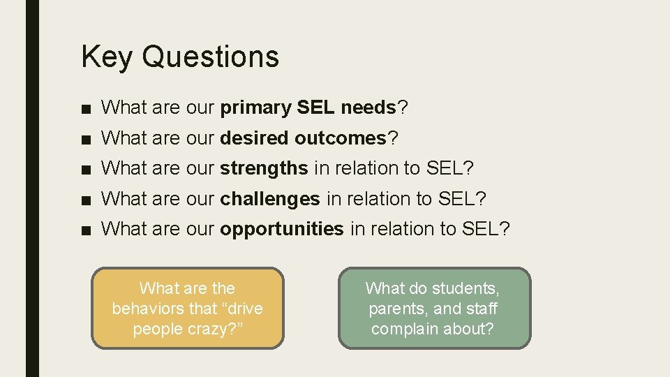 Key Questions ■ What are our primary SEL needs? ■ What are our desired