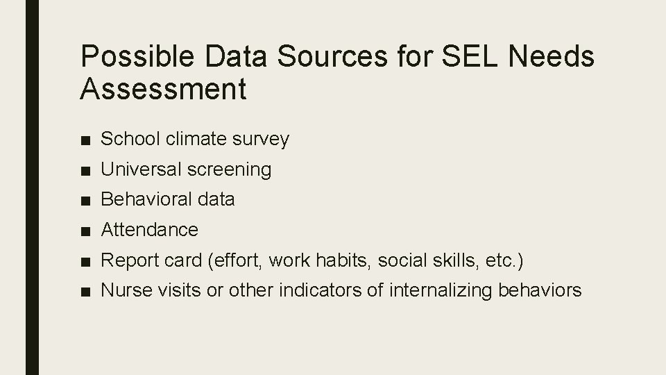 Possible Data Sources for SEL Needs Assessment ■ School climate survey ■ Universal screening