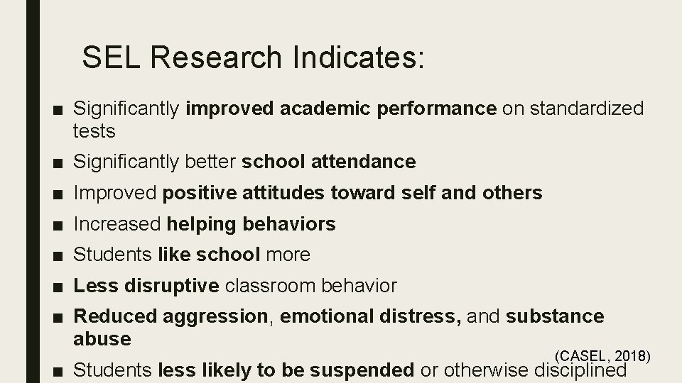 SEL Research Indicates: ■ Significantly improved academic performance on standardized tests ■ Significantly better