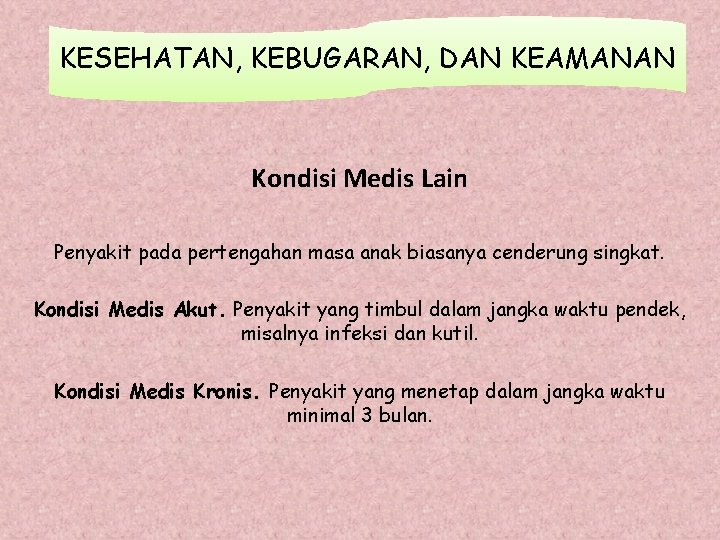 KESEHATAN, KEBUGARAN, DAN KEAMANAN Kondisi Medis Lain Penyakit pada pertengahan masa anak biasanya cenderung