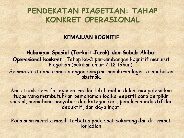 PENDEKATAN PIAGETIAN: TAHAP KONKRET OPERASIONAL KEMAJUAN KOGNITIF Hubungan Spasial (Terkait Jarak) dan Sebab Akibat