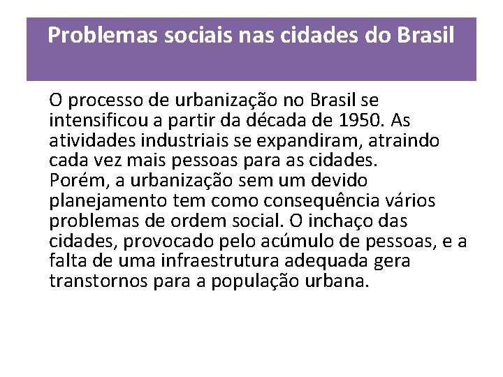 Problemas sociais nas cidades do Brasil O processo de urbanização no Brasil se intensificou