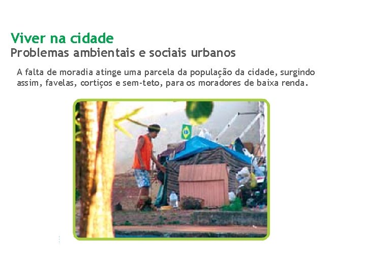 Viver na cidade Problemas ambientais e sociais urbanos A falta de moradia atinge uma