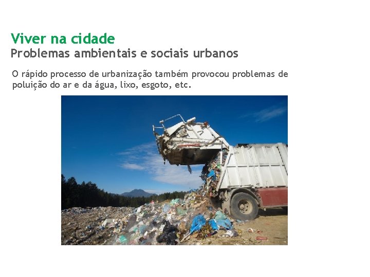 Viver na cidade Problemas ambientais e sociais urbanos O rápido processo de urbanização também