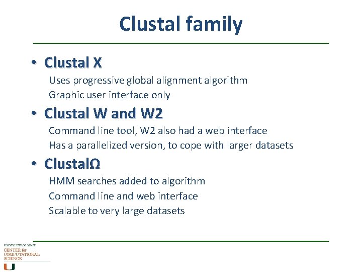Clustal family • Clustal X Uses progressive global alignment algorithm Graphic user interface only