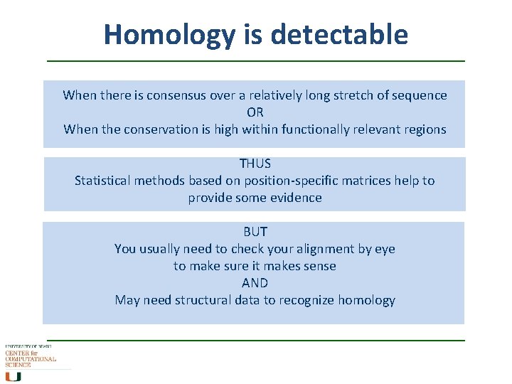 Homology is detectable When there is consensus over a relatively long stretch of sequence