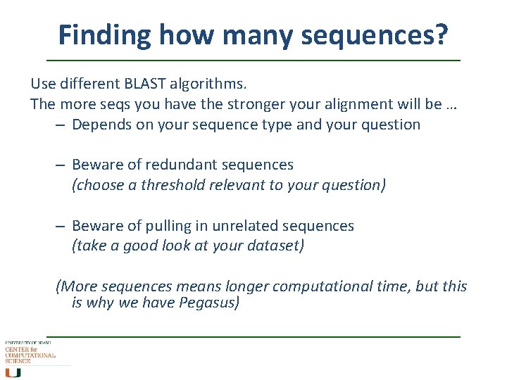 Finding how many sequences? Use different BLAST algorithms. The more seqs you have the