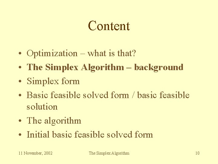 Content • • Optimization – what is that? The Simplex Algorithm – background Simplex