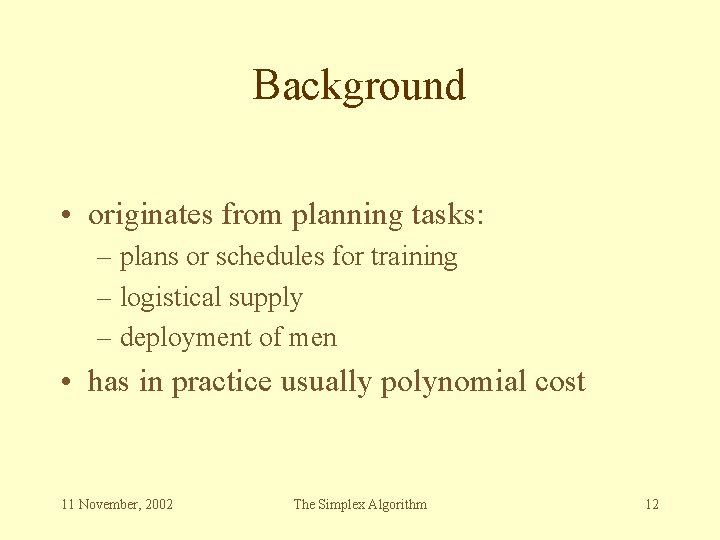 Background • originates from planning tasks: – plans or schedules for training – logistical