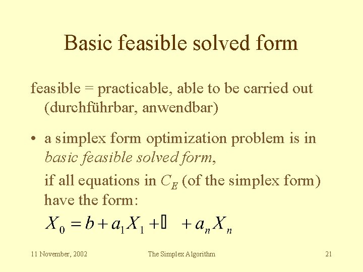 Basic feasible solved form feasible = practicable, able to be carried out (durchführbar, anwendbar)