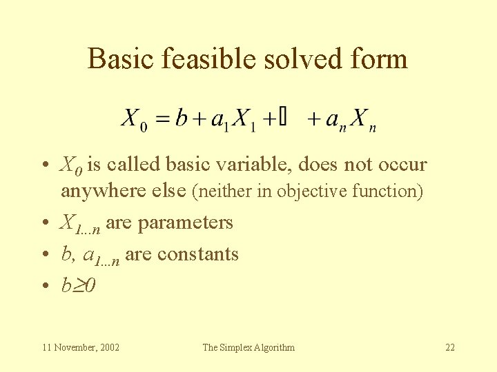 Basic feasible solved form • X 0 is called basic variable, does not occur