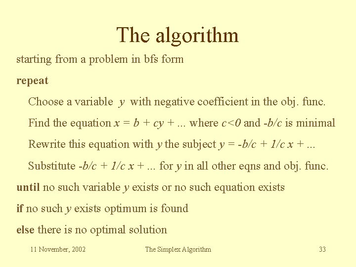 The algorithm starting from a problem in bfs form repeat Choose a variable y