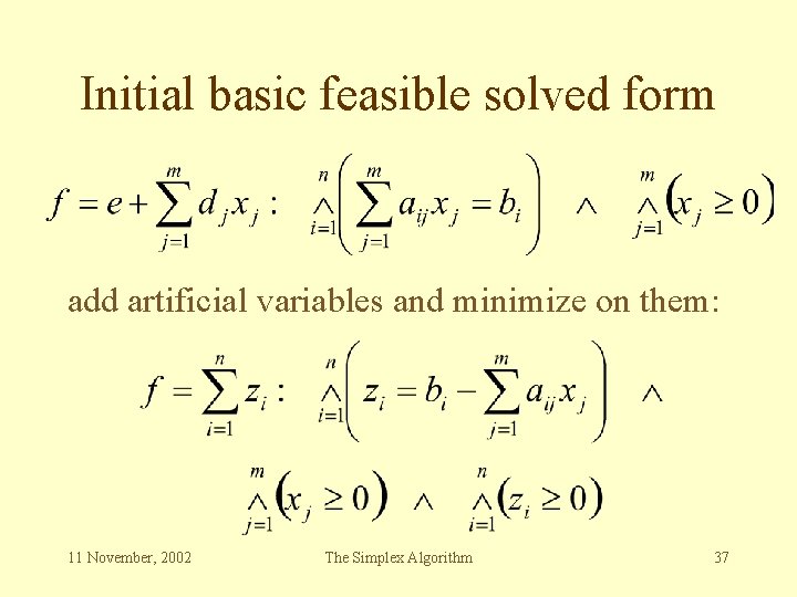 Initial basic feasible solved form add artificial variables and minimize on them: 11 November,
