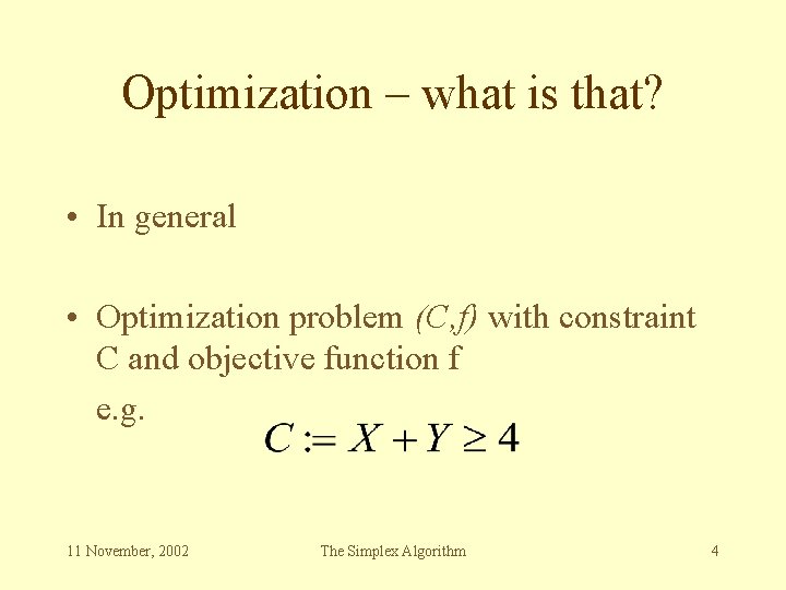 Optimization – what is that? • In general • Optimization problem (C, f) with