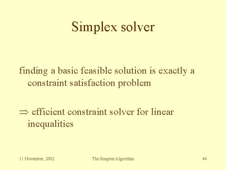 Simplex solver finding a basic feasible solution is exactly a constraint satisfaction problem efficient