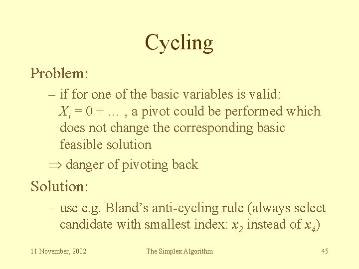 Cycling Problem: – if for one of the basic variables is valid: Xi =