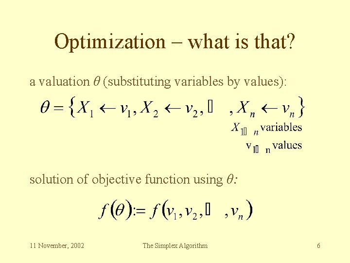 Optimization – what is that? a valuation θ (substituting variables by values): solution of