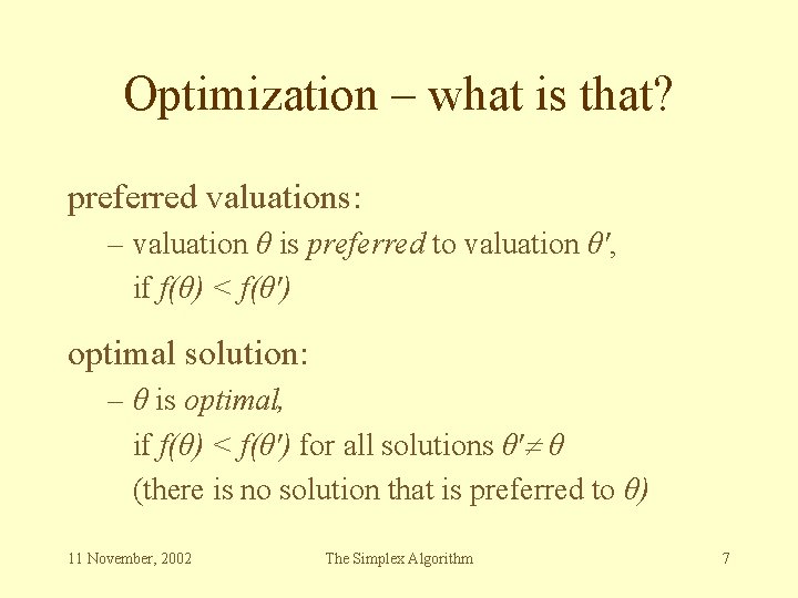 Optimization – what is that? preferred valuations: – valuation θ is preferred to valuation