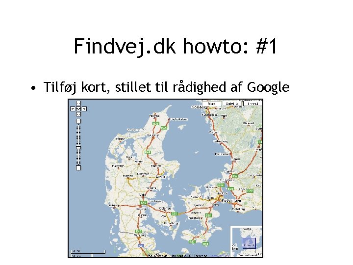 Findvej. dk howto: #1 • Tilføj kort, stillet til rådighed af Google 