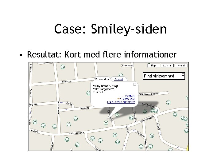 Case: Smiley-siden • Resultat: Kort med flere informationer 