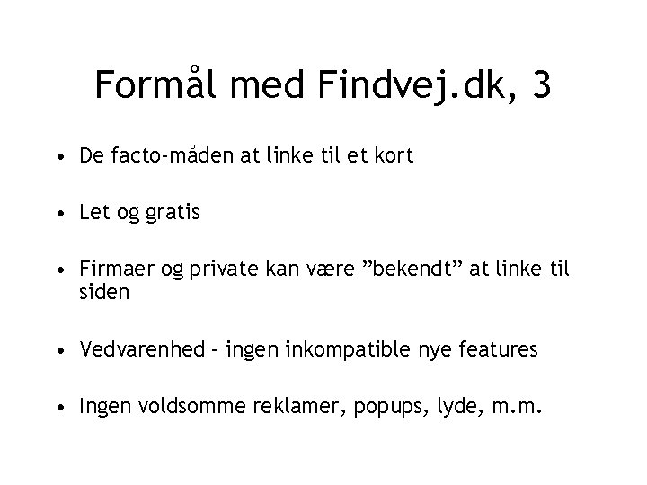 Formål med Findvej. dk, 3 • De facto-måden at linke til et kort •