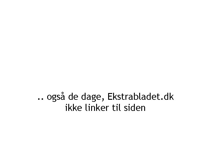 . . også de dage, Ekstrabladet. dk ikke linker til siden 
