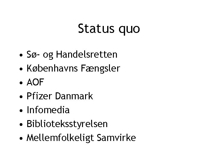 Status quo • • Sø- og Handelsretten Københavns Fængsler AOF Pfizer Danmark Infomedia Biblioteksstyrelsen