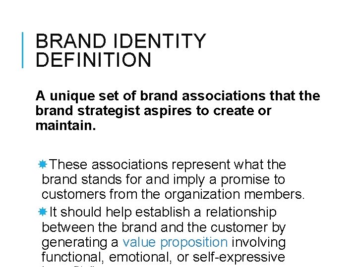 BRAND IDENTITY DEFINITION A unique set of brand associations that the brand strategist aspires