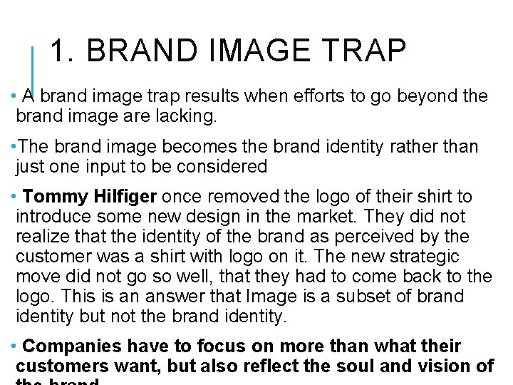 1. BRAND IMAGE TRAP • A brand image trap results when efforts to go