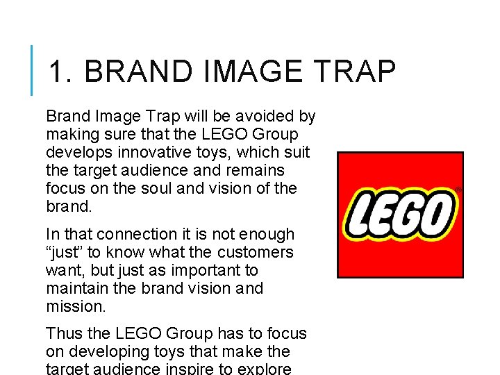 1. BRAND IMAGE TRAP Brand Image Trap will be avoided by making sure that