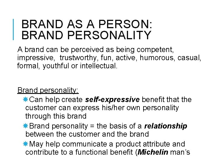 BRAND AS A PERSON: BRAND PERSONALITY A brand can be perceived as being competent,